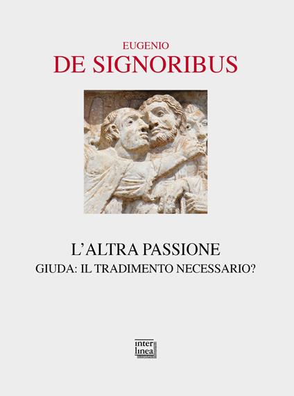 L' altra passione. Giuda: il tradimento necessario? - Eugenio De Signoribus - copertina