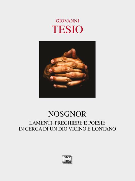 Nosgnor. Lamenti, preghiere e poesie in cerca di un Dio vicino e lontano - Giovanni Tesio - copertina