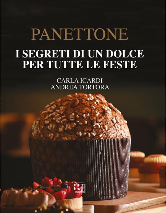 Panettone. I segreti di un dolce per tutte le feste. Nuova ediz. - Carla Icardi,Andrea Tortora - copertina