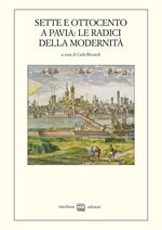 Sette e Ottocento a Pavia: le radici della modernità (1764-1815)