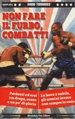 Non fare il furbo, combatti