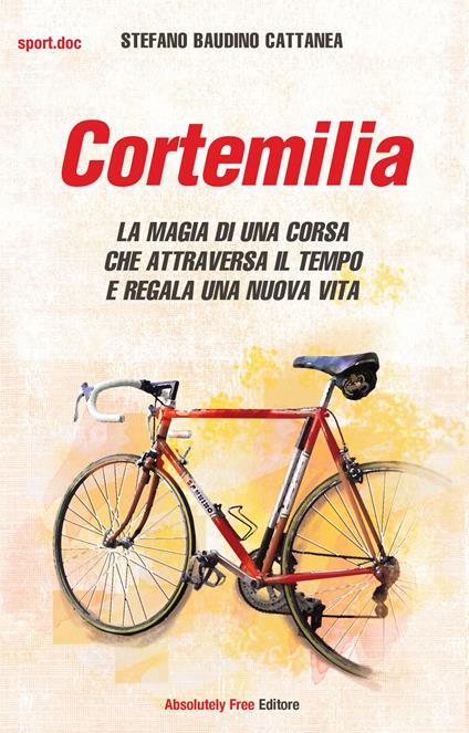 Cortemilia. La magia di una corsa che attraversa il tempo e regala una nuova vita - Stefano Baudino Cattanea - copertina