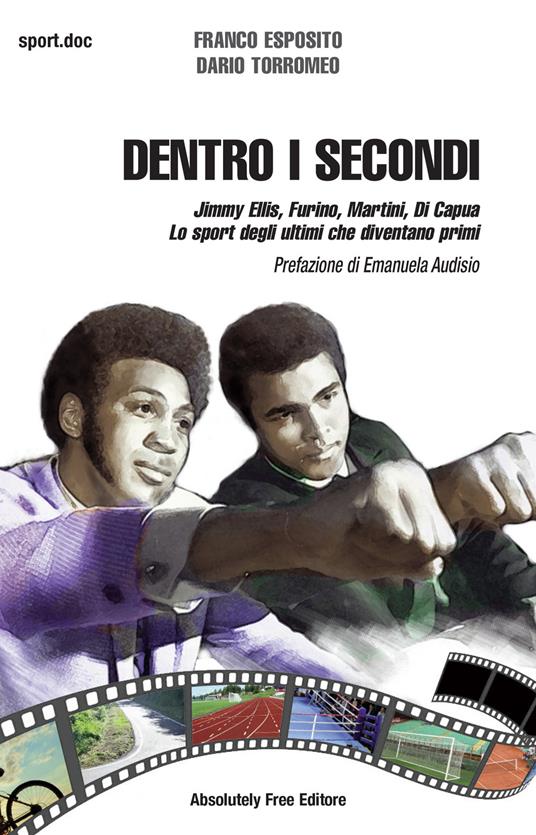 Dentro i secondi. Jimmy Ellis, Furino, Martini, Di Capua. Lo sport degli ultimi che diventano primi - Franco Esposito,Dario Torromeo - copertina