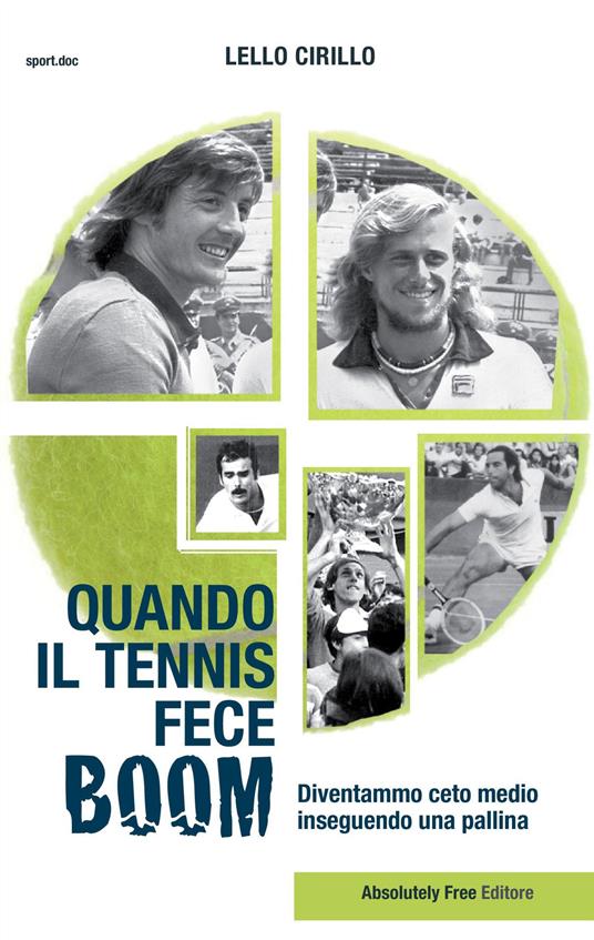 Quando il tennis fece boom. Diventammo ceto medio inseguendo una pallina - Lello Cirillo - ebook