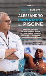 Alessandro, l'imperatore delle piscine. Sandro Campagna, da Siracusa con amore tra Olimpiade e mondiali. Giocatore o allenatore la sua pallanuoto è d'oro