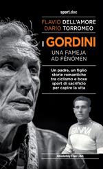 I Gordini. Una fameja ad fénómen. Un padre, un figlio. Storie romantiche tra ciclismo e boxe, sport di sacrificio per capire la vita