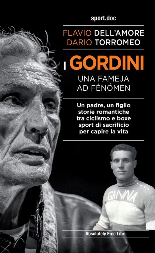 I Gordini. Una fameja ad fénómen. Un padre, un figlio. Storie romantiche tra ciclismo e boxe, sport di sacrificio per capire la vita - Flavio Dell'Amore,Dario Torromeo - ebook