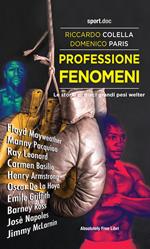 Professione fenomeni. Le storie di dieci grandi pesi welter