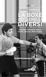 La boxe dei gemelli diversi. Damiani e Maurizio Stecca: trionfi, discese, dolci risalite