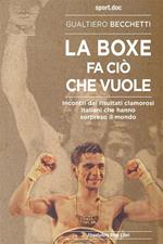 La boxe fa ciò che vuole. Incontri dai risultati clamorosi italiani che hanno sorpreso il mondo