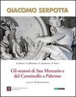 Giacomo Serpotta. Gli oratori di San Mercurio e del Carminello a palermo