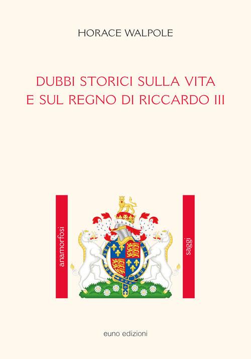 Dubbi storici sulla vita e sul regno di Riccardo III - Horace Walpole - copertina