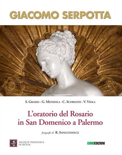 Giacomo Serpotta. L'oratorio del rosario in San Domenico a Palermo. Ediz. illustrata - Santina Grasso,Giovanni Mendola,Cosimo Scordato - copertina