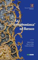 La sovrabbondanza nel barocco. Atti del convegno tenutosi a Palermo il 22 giugno 2018 presso la Facoltà Teologica «San Giovanni Evangelista»