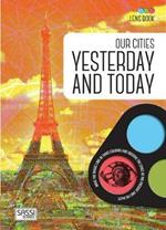 Our cities yesterday and today. Lens book. Ediz. a colori. Con gadget