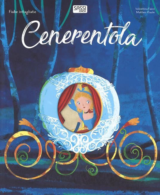 Cenerentola. Fiabe intagliate. Ediz. a colori - Matteo Gaule,Valentina Facci - copertina