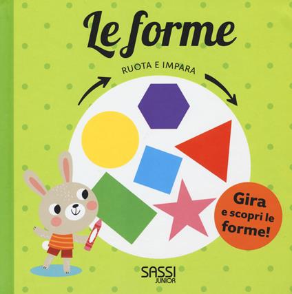 Le forme. Ruota e impara. Ediz. a colori - Pavla Hanácková,Julie Cossette - copertina