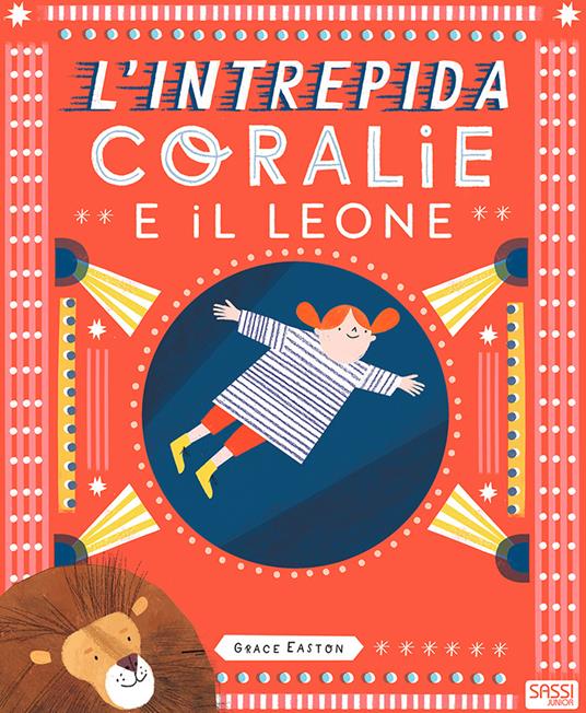 L' intrepida Coralie e il leone. Ediz. a colori - Grace Easton - copertina