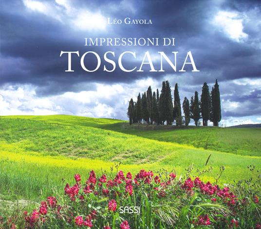 Impressioni di Toscana. Ediz. illustrata - Leo Gayola - copertina