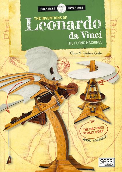 The inventions of Leonardo da Vnci. The flying machines. Ediz. illustrata. Con Giocattolo - Chiara Covolan,Girolamo Covolan - copertina