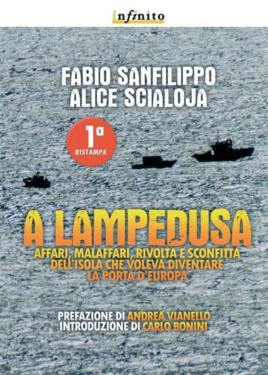 A Lampedusa. Affari, malaffari, rivolta e sconfitta dell'isola che voleva diventare la porta d'Europa - Fabio Sanfilippo,Alice Scialoja - ebook