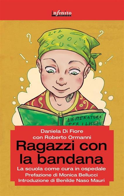 Ragazzi con la bandana. La scuola come cura in ospedale - Daniela Di Fiore,Roberto Ormanni - ebook