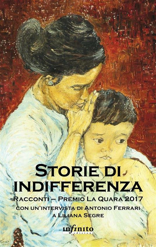 Storie di indifferenza. Premio La Quara 2017 - Antonio Ferrari,Premio La Quara,Liliana Segre - ebook