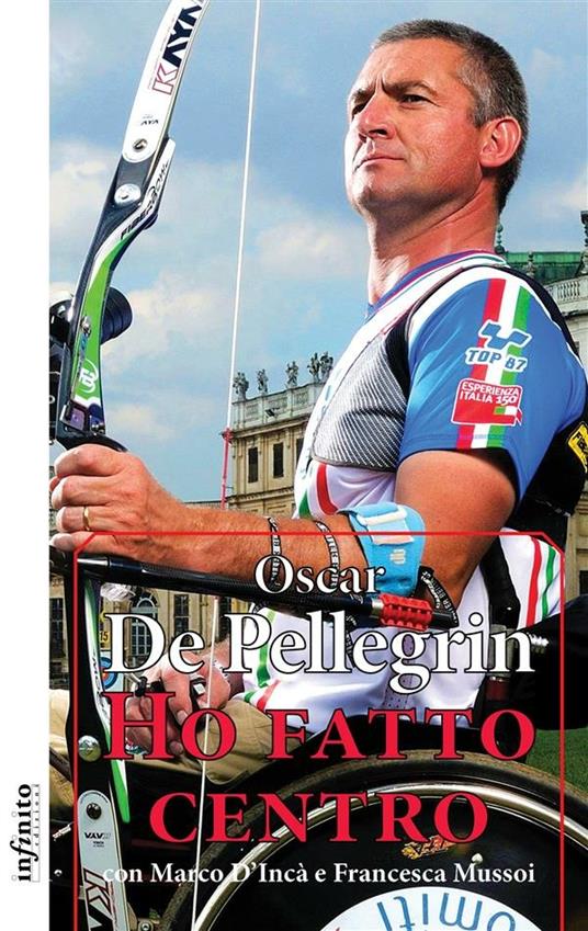 Ho fatto centro - Oscar De Pellegrin,Marco D'Incà,Francesca Mussoi - ebook