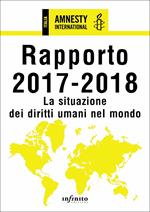 Amnesty International. Rapporto 2017-2018. La situazione dei diritti umani nel mondo