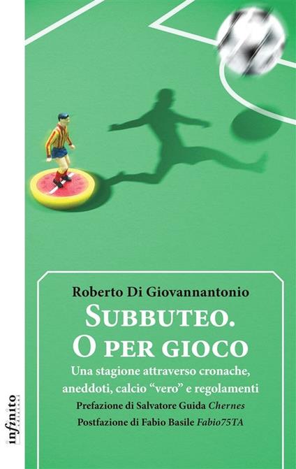 Subbuteo. O per gioco. Una stagione attraverso cronache, aneddoti, calcio «vero» e regolamenti - Roberto Di Giovannantonio - ebook