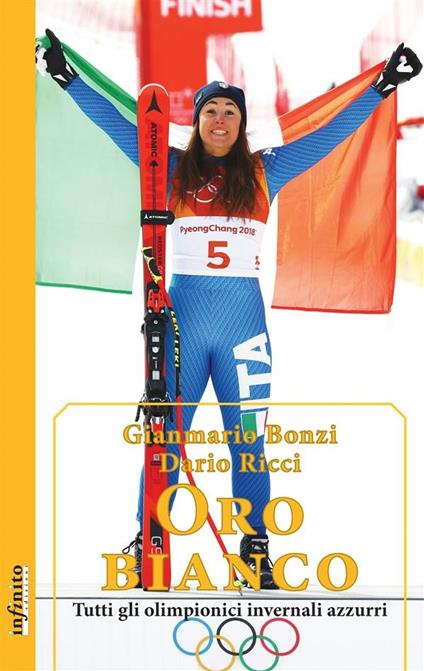 Oro bianco. Tutti gli olimpionici invernali azzurri - Gianmario Bonzi,Dario Ricci - ebook