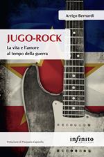 Jugo-Rock. La vita e l'amore al tempo della guerra