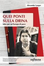 Quei ponti sulla Drina. Idee per un'Europa di pace