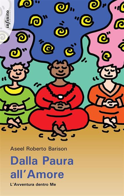 Dalla paura all'amore. L'avventura dentro me - Aseel Roberto Barison - ebook