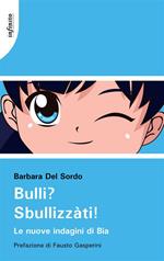 Bulli? Sbullizzàti! Le nuove indagini di Bia