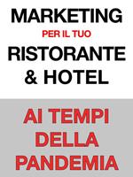 Marketing per il tuo ristorante & hotel. Ai tempi della pandemia