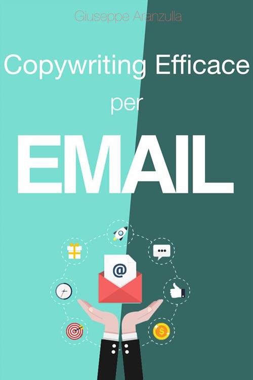Copywriting efficace per e-mail - Aranzulla, Giuseppe - Ebook - EPUB2 con  Adobe DRM | Feltrinelli