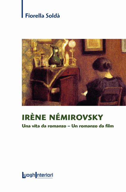 Irène Némirovsky. Una vita da romanzo. Un romanzo da film - Fiorella Soldà - copertina