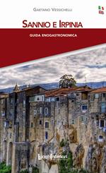 Sannio e Irpinia. Guida enogastronomica. Ediz. italiana e inglese. Con cartina