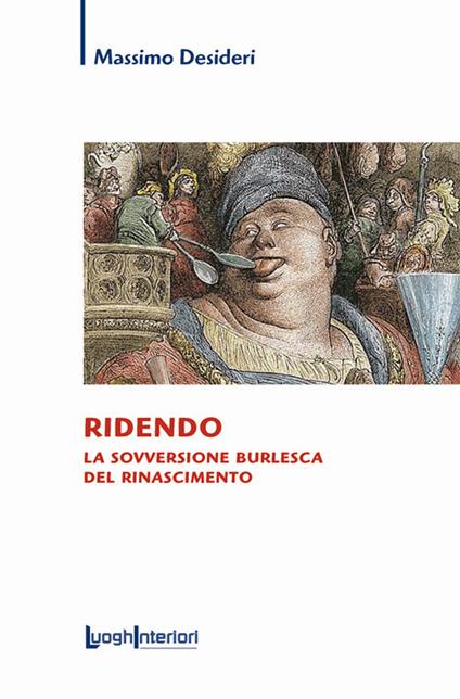 Ridendo. La sovversione burlesca del Rinascimento - Massimo Desideri - copertina