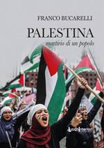 Palestina. Martirio di un popolo