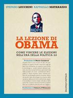 La lezione di Obama. Come vincere le elezioni nell'era della politica 2.0