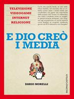 E Dio creò i media. Televisione, videogame, internet e religione