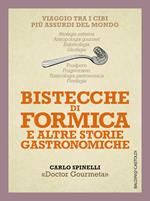 Bistecche di formica e altre storie gastronomiche. Viaggio tra i cibi più assurdi del mondo