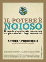 Il potere è noioso. Il mondo globalizzato raccontato dal più anarchico degli economisti