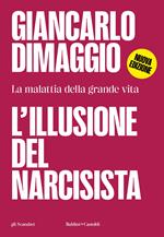 L' illusione del narcisista. La malattia nella grande vita