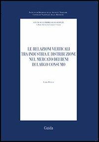 Le relazioni verticali tra industria e distribuzione nel mercato dei beni di largo consumo - Lara Penso - copertina