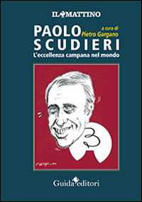 Libro Paolo Scudieri. L'eccellenza campana nel mondo 