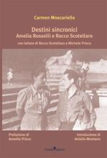 Destini sincronici Amelia Rosselli e Rocco Scotellaro. Con lettere di Rocco Scotellaro e Michele Prisco