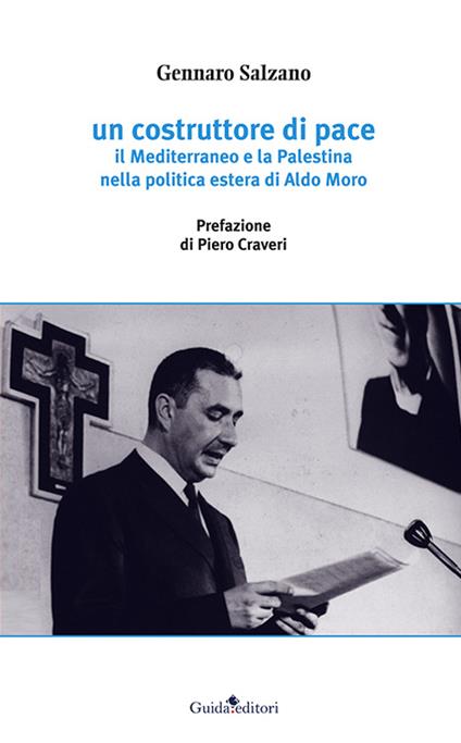 Un costruttore di pace. Il Mediterraneo e la Palestina nella politica estera di Aldo Moro - Gennaro Salzano - copertina